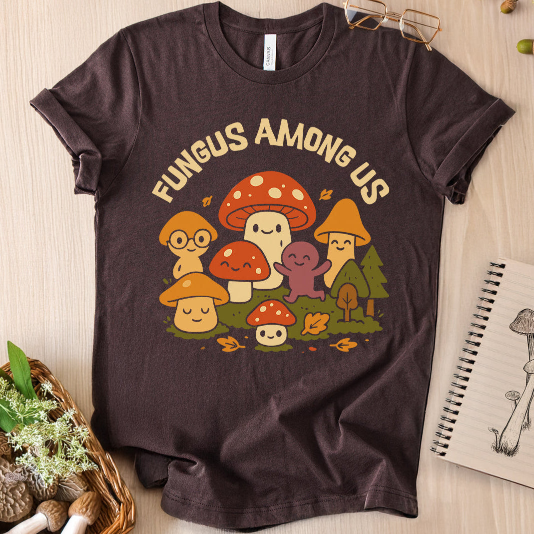 Fungus Among Us T-Shirt