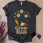Grow in the Rain T-Shirt