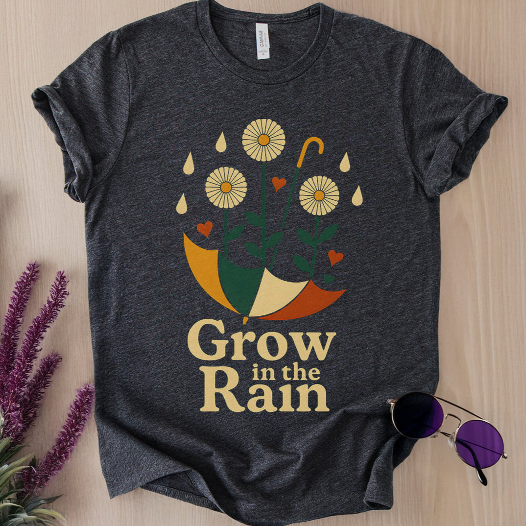 Grow in the Rain T-Shirt